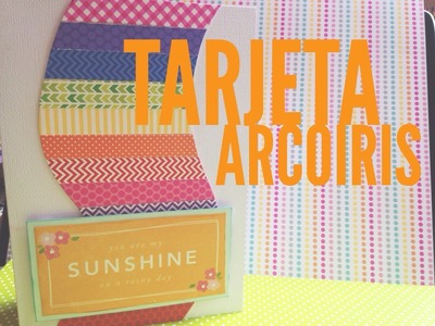 TUTORIAL Tarjeta Arcoiris.Rainbow Card