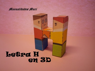 Manualidades, Letra H en 3D. PaperCraft. Alfabeto.