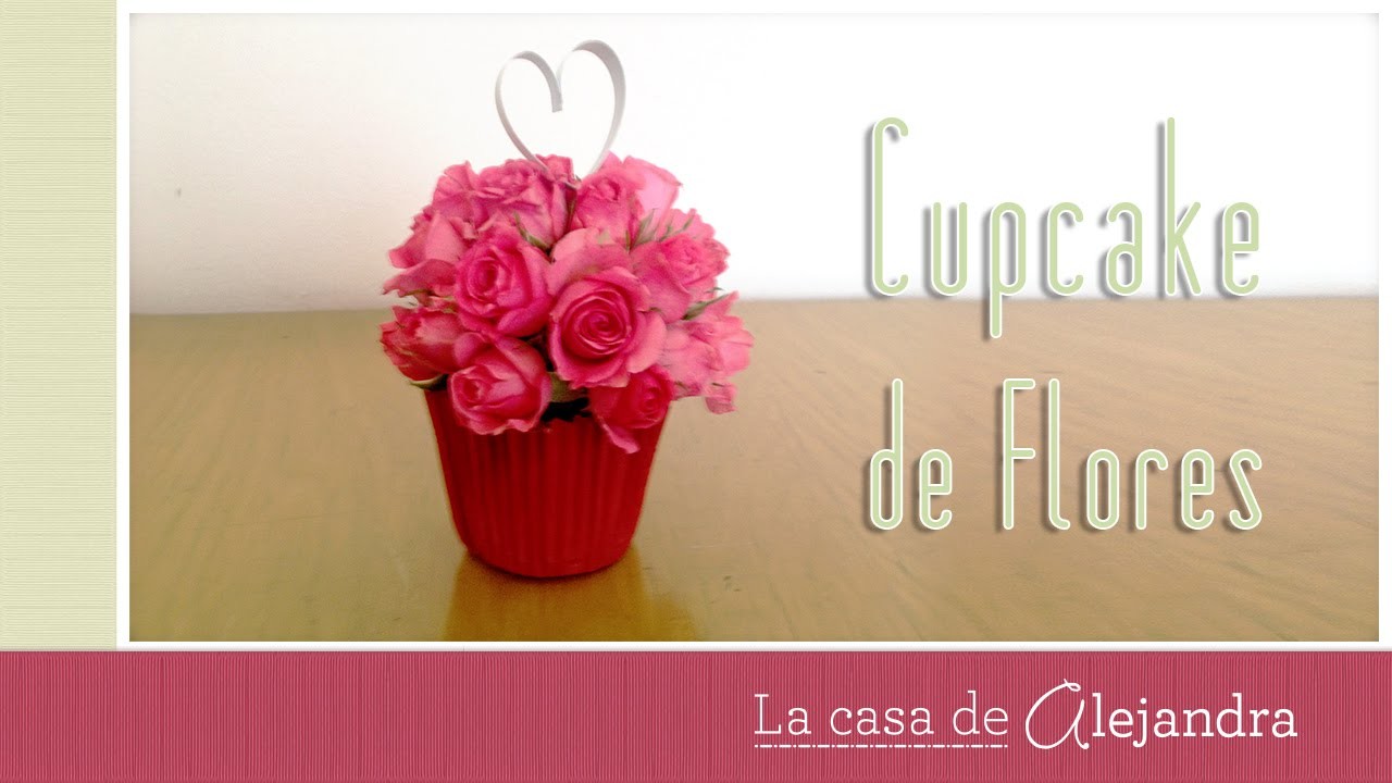 Regalo de Cupcake de Flores  DIY Alejandra Coghlan