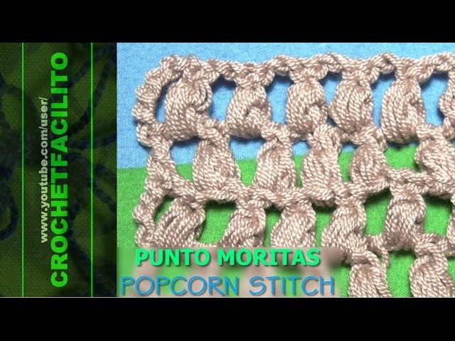CROCHET - PUNTO MORITAS - POPCORN STITCH