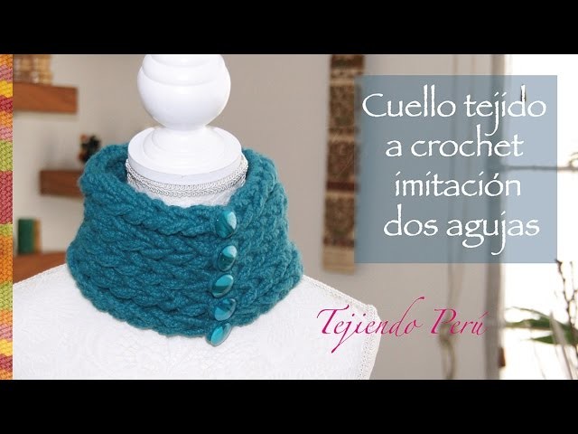 Cuello tejido a crochet que parece tejido en dos agujas con lana muy gruesa :)