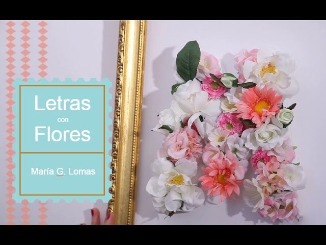 DIY - Letras con flores | María G. Lomas