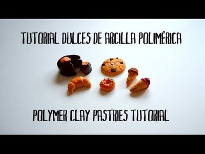 Tutorial dulces de arcilla polimérica - Polymer clay pastries tutorial