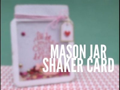 TUTORIAL Mason Jar Shaker Card
