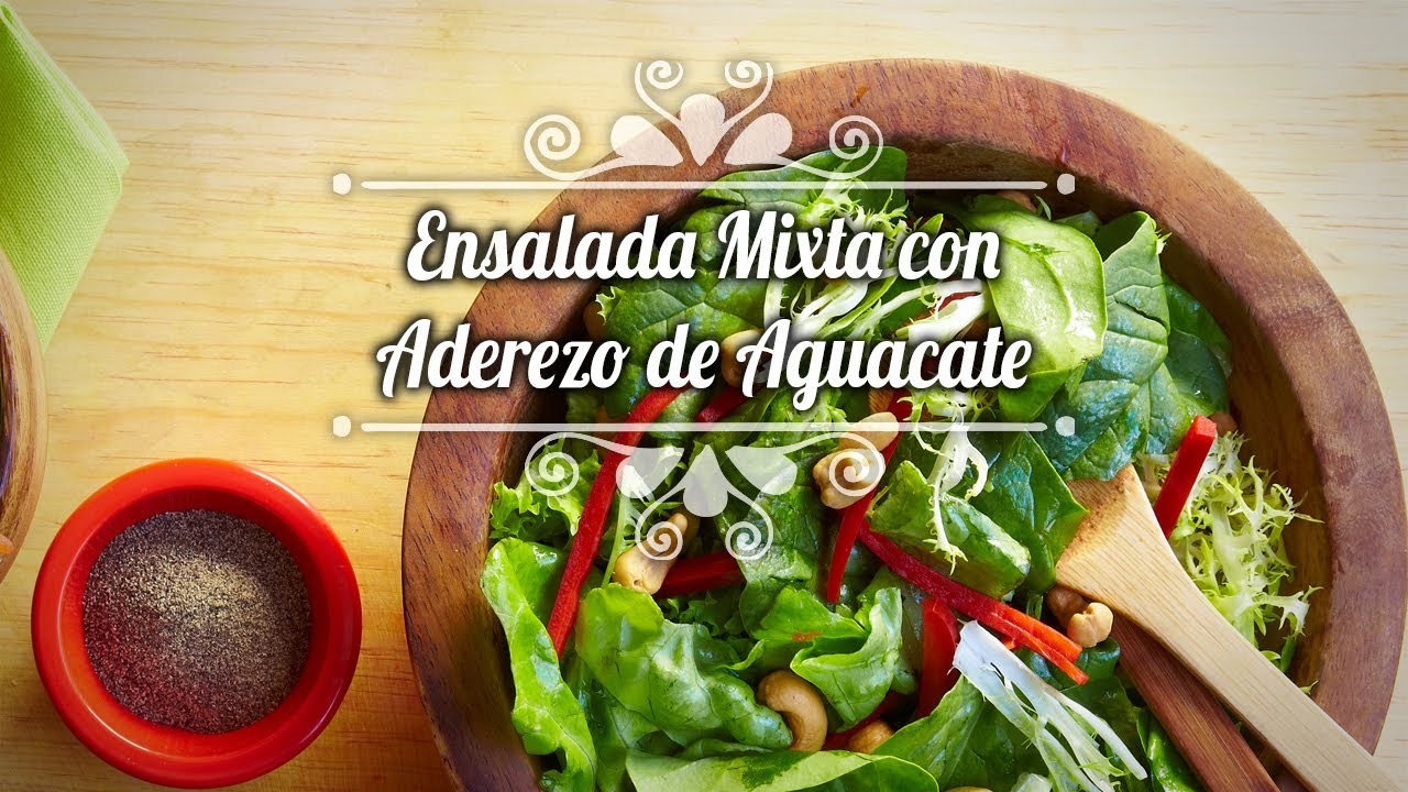 Chef Oropeza Receta: Ensalada mixta con aderezo de aguacate-Mixed Salad Recipe