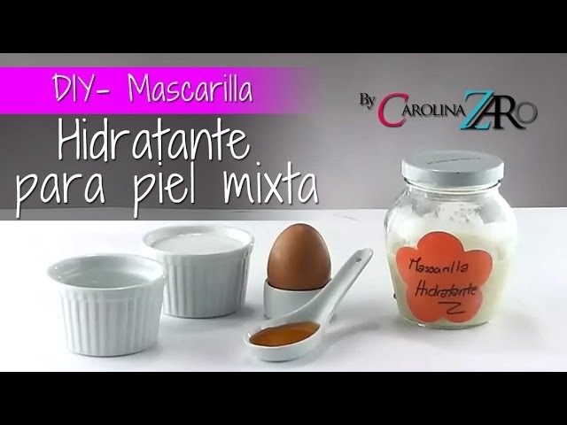 Mascarilla Hidratante para Piel Mixta - DIY. Carolina Zaro