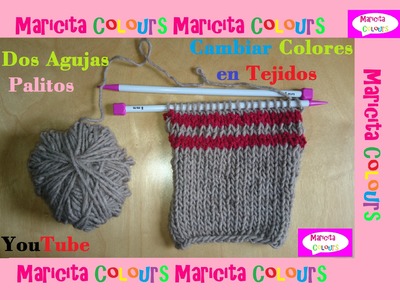 Dos Agujas Tutorial "Cómo cambiar Colores en Tejidos a Palitos" por Maricita Colours