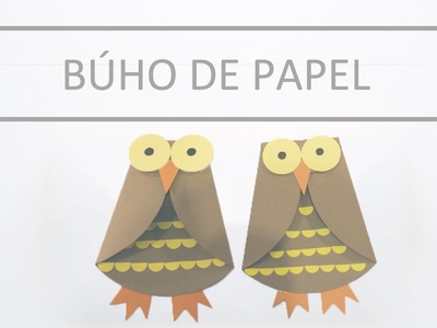 Manualidad:  Buho de papel .  Craft:  Paper owl