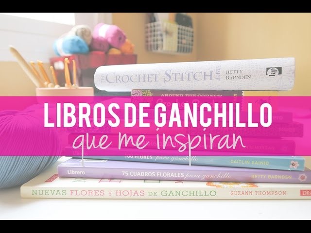 Libros de ganchillo que me inspiran | Crochet books