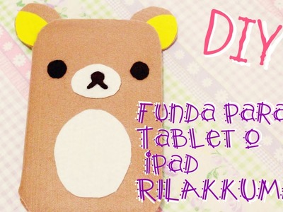 DIY: Funda para Tablet. iPad de Rilakkuma (o☻ܫ☻o)