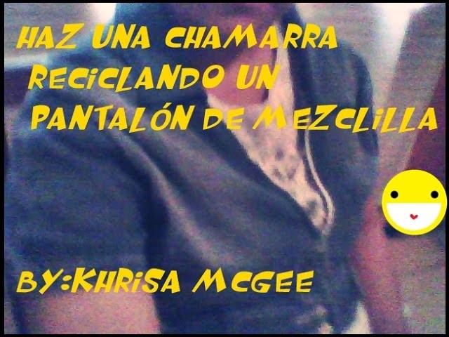 DIY HAZ UNA CHAMARRA CON UN PANTALON DE MEZCLILLA VIEJO #KhrisaMcGee