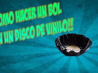 Como Hacer Un Bol Con Un Disco De Vinilo! - DIY