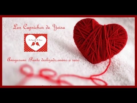 Amigurumis : Punto Deslizado, enano o raso