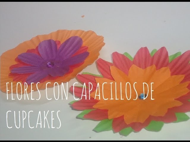Cómo hacer flores con capacillos de cupcakes MANUALIDADES CON LUNA [episodio 13]