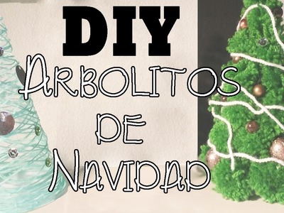 ¡HAZ TUS PROPIOS ARBOLITOS NAVIDEÑOS! DIY | Especial Navidad♥
