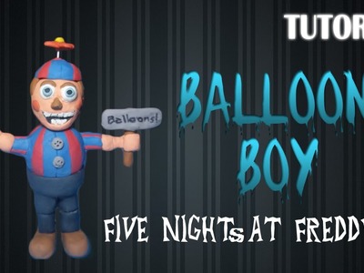 Tutorial Balloon Boy en Plastilina. Five Nights at Freddy´s. Tutorial Balloon Boy with Plasticine