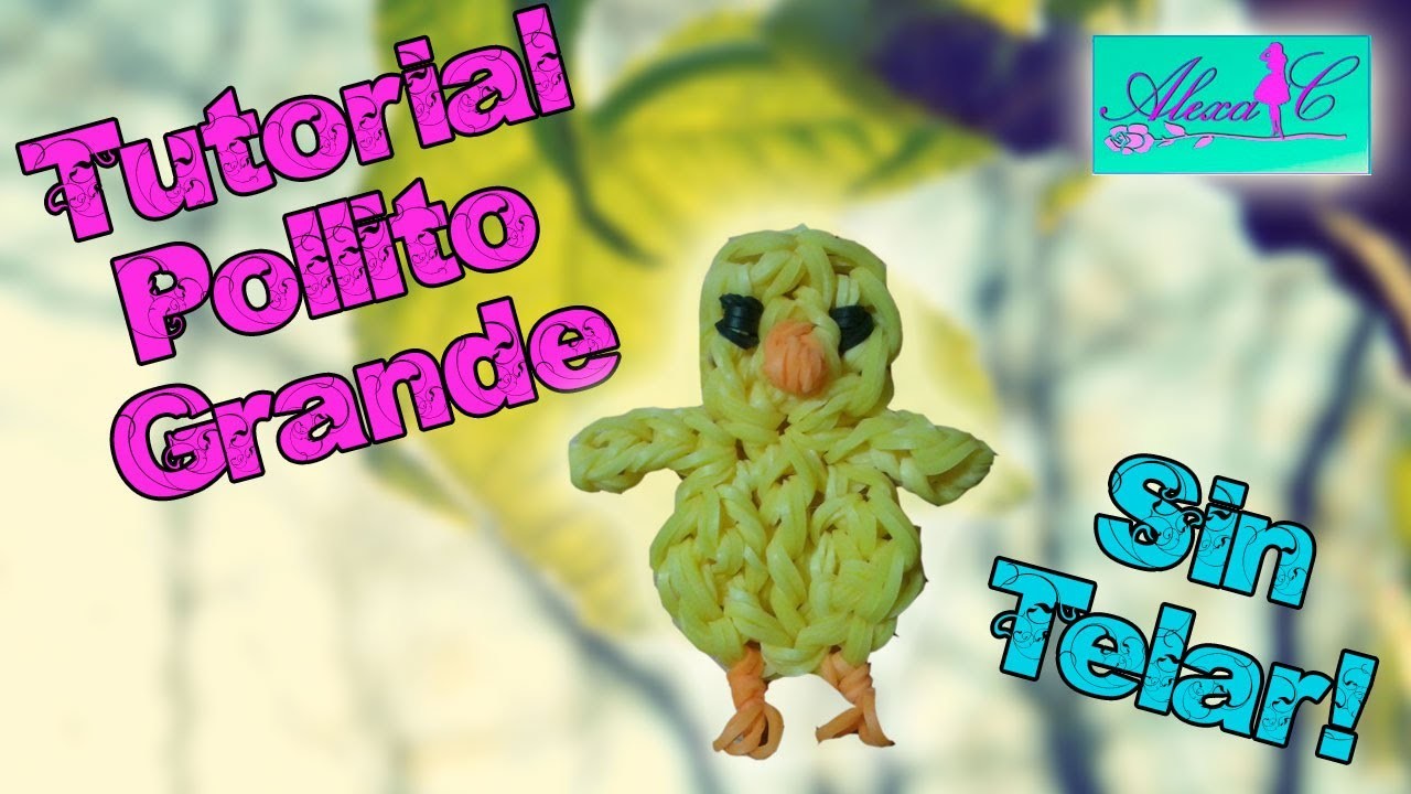 ♥ Tutorial: Pollito Grande de gomitas (sin telar) ♥