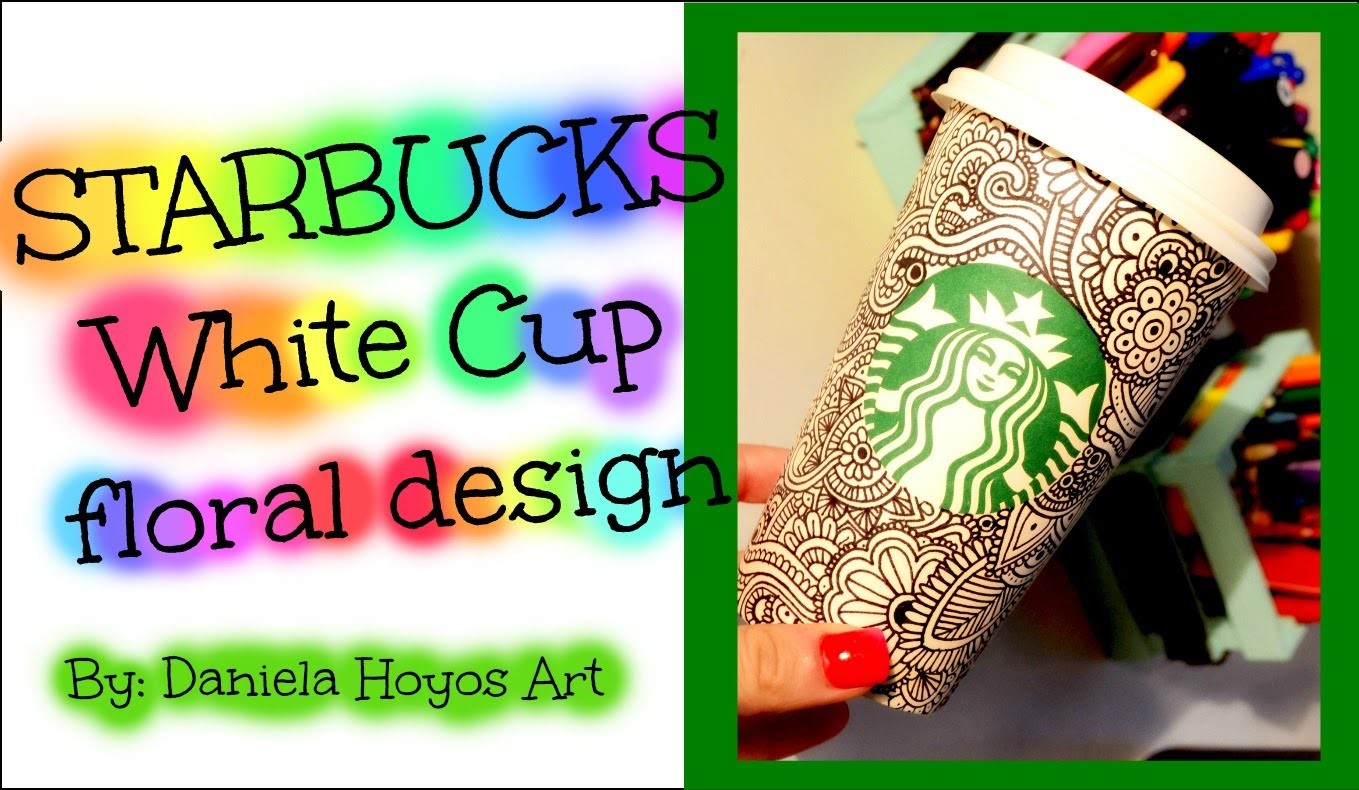 STARBUCKS CUP ART | Daniela Hoyos Art