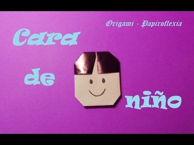 Origami - Papiroflexia Cara niño muy sencilla y rápida