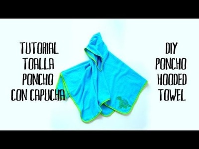 Tutorial toalla poncho con capucha - DIY poncho hooded towel
