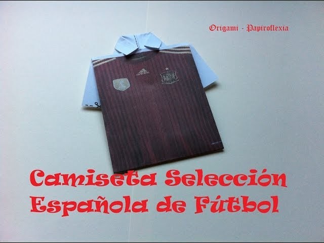 Origami - Papiroflexia. Camiseta Selección Española 2014. Mundial de fútbol