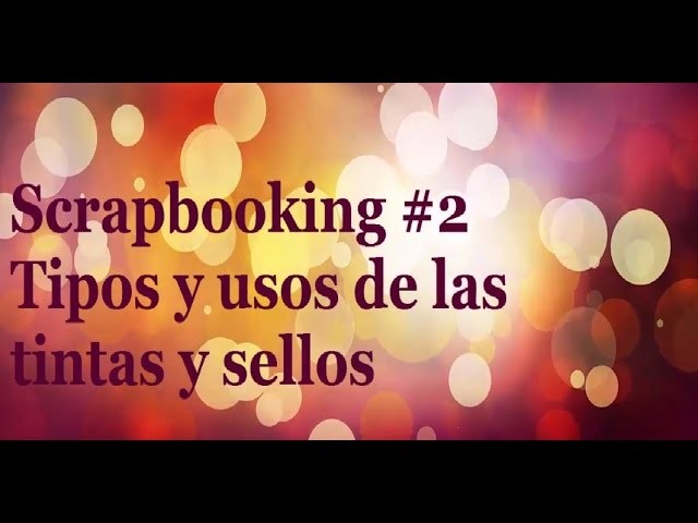 Scrapbooking: Tintas y sellos - tipos y usos