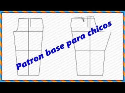 Como hacer el trazo base de pantalon para chicos "Peticion"