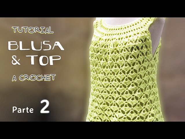 Tutorial Blusa y Top a Crochet, TODOS LOS TALLES (2 de 2)