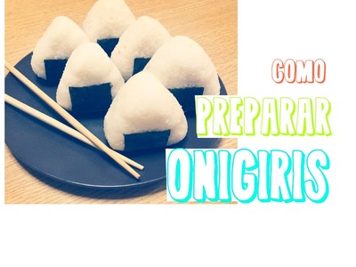 Como Preparar Onigiris 