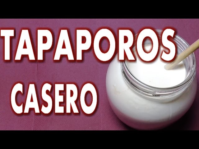 TAPA POROS CASERO COMO HACER - IMPREGNATING COMPOUND HOME