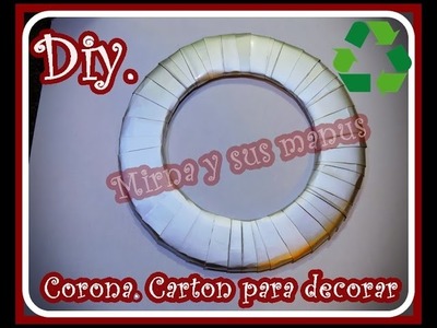Como hacer una corona de carton para decorar.  How to make a cardboard wreath to decorate