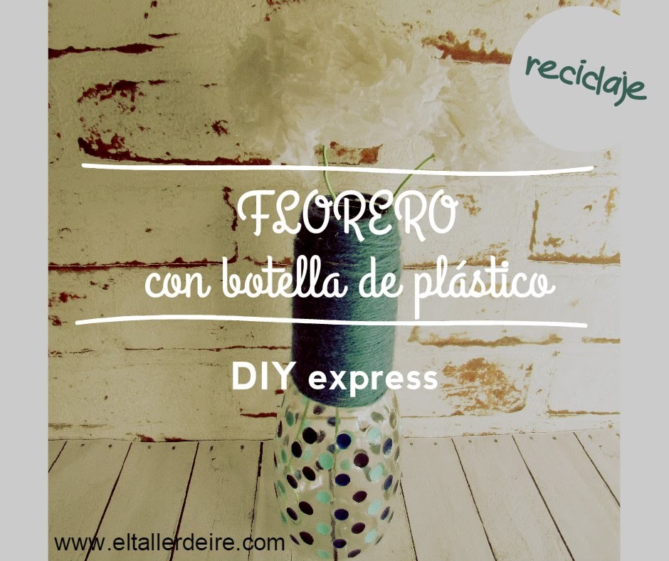 DIY express: Florero con botella de plástico