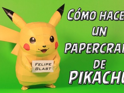 [M] Como hacer un Pikachu de papel (Pokemon Papercraft #4) | FelipeBlast