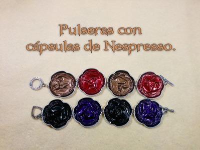 DIY- Pulseras con cápsulas Nespresso capsules bracelet - Recycling