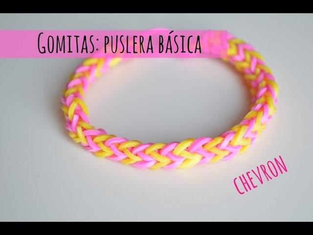 Tutorial 2: Cómo hacer una Pulsera chevron básica con gomitas.