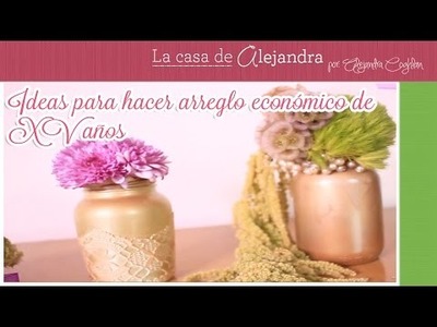 Ideas para hacer arreglo económico de XV años DIY Alejandra Coghlan