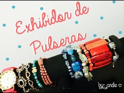 DIY  |  Exhibidor de Pulseras  | Andie