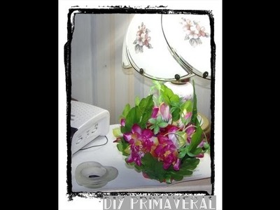 DIY Primaveral 2da parte Arreglo floral luminoso