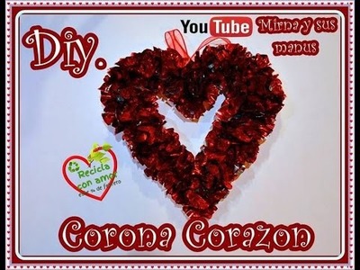 Diy. Corona forma de corazon reciclando. Diy. heart-shaped wreath recycling