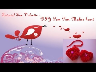 Tutorial San Valentin : DIY Pom Pom Maker Heart