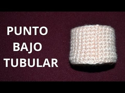 Punto Bajo Tubular en tejido crochet tutorial paso a paso.