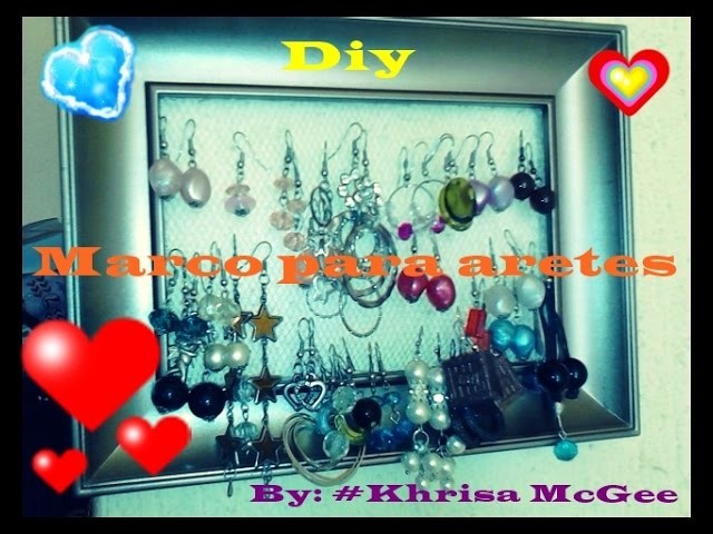 DIY Marco para decorar y ordenar los aretes Reciclado -#KhrisaMcGee¡Compártelo!