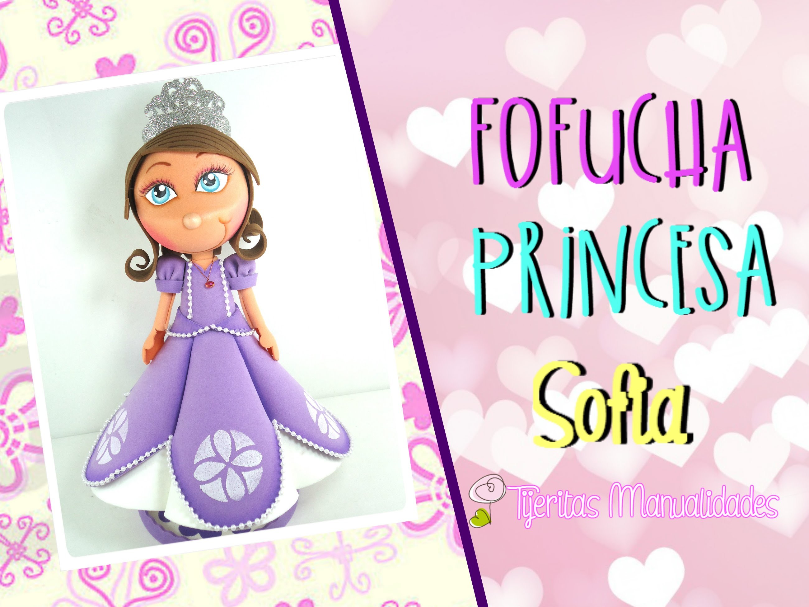 DIY - Como hacer Fofuchas - Princesa Sofia - #TijeritasManualidades