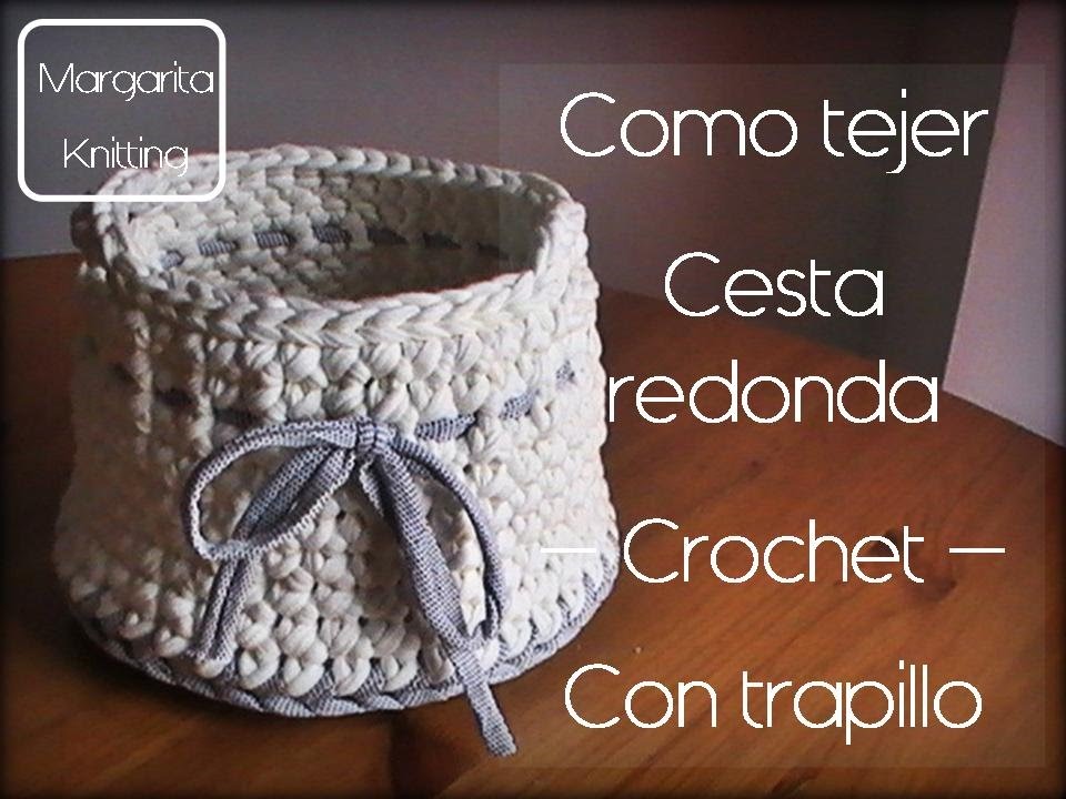 Como se hace una cesta redonda de trapillo a crochet (diestro)