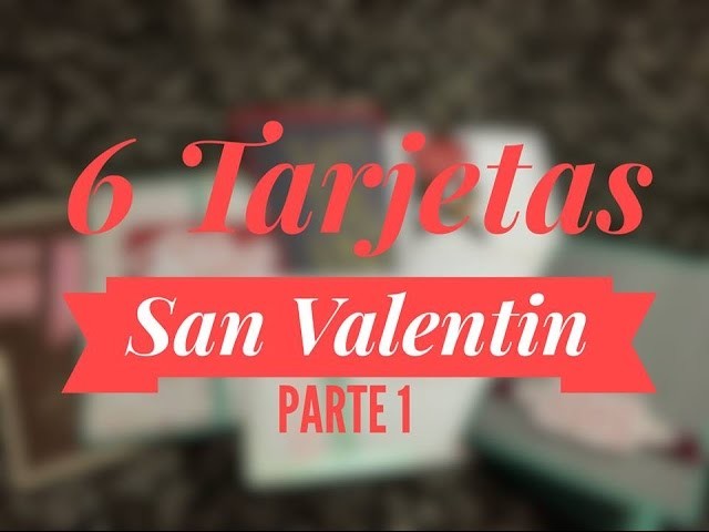 TUTORIAL 6 Tarjetas Fáciles para San Valentín.6 Easy Cards for Valentine's Day PART1