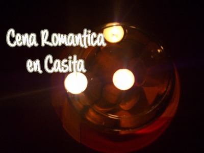 Cena Romántica♥(ENAMORALO mas)♥
