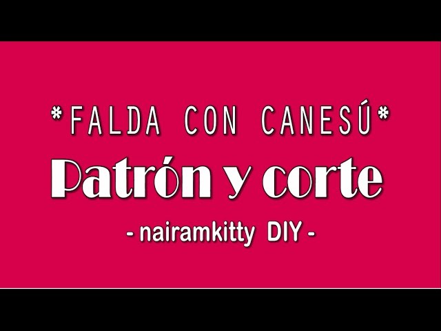 COMO HACER UNA FALDA CON CANESÚ Y FRUNCE (INCLUYE PATRONES)