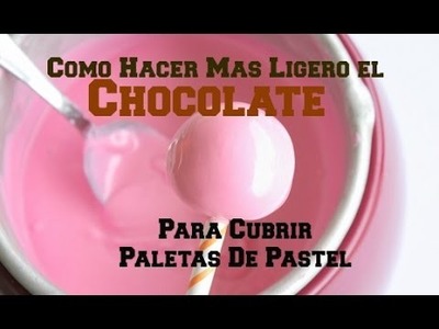 Cómo Hacer El Chocolate Más Ligero Para Cubrir Paletas (Cake Pops) - Madelin's Cakes