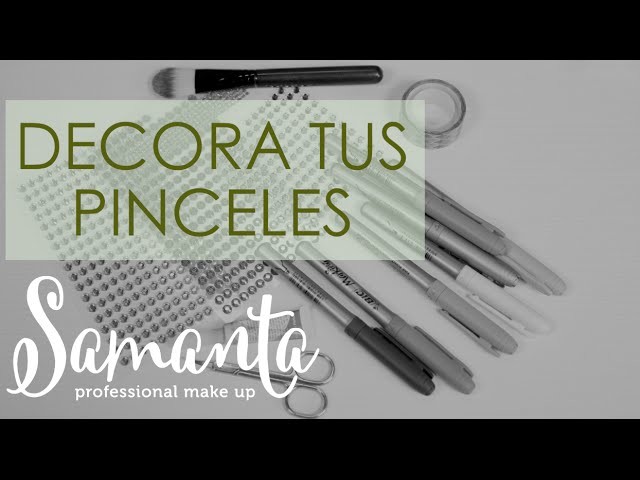 DECORA TUS PINCELES - Maquillate con Samanta