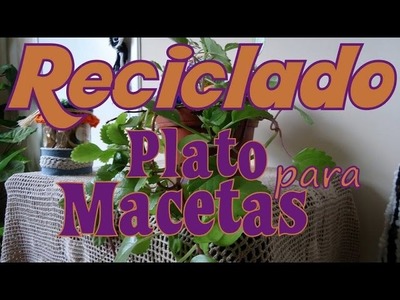 Reciclado - Plato para macetas (flower pot soucer) -tejido para zurdos-